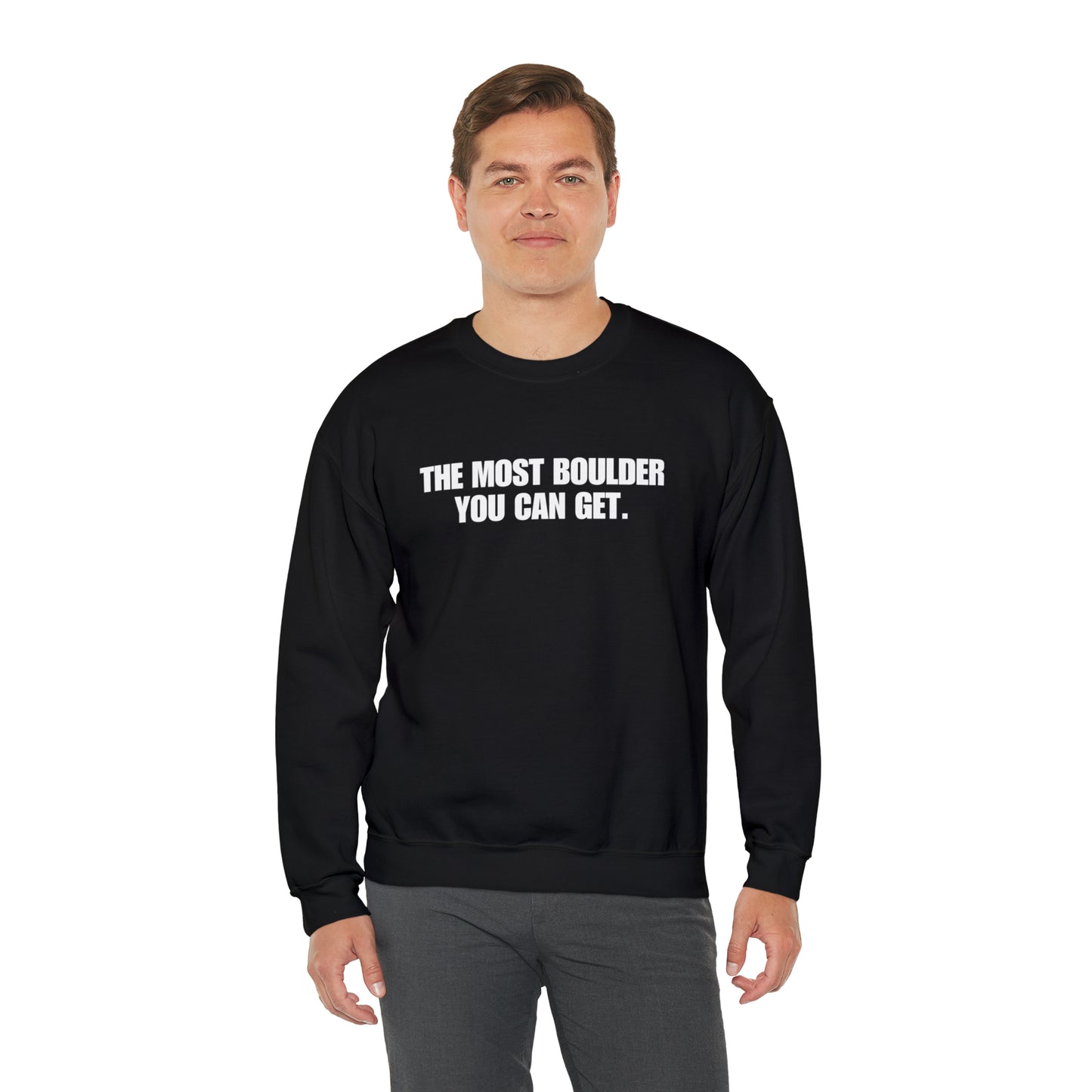 The Most Boulder You Can Get. - Unisex Heavy Blend™ Crewneck Sweatshirt