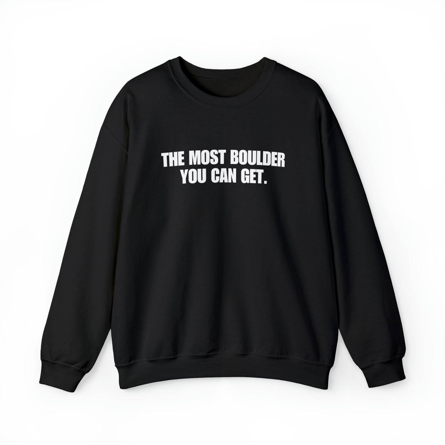 The Most Boulder You Can Get. - Unisex Heavy Blend™ Crewneck Sweatshirt