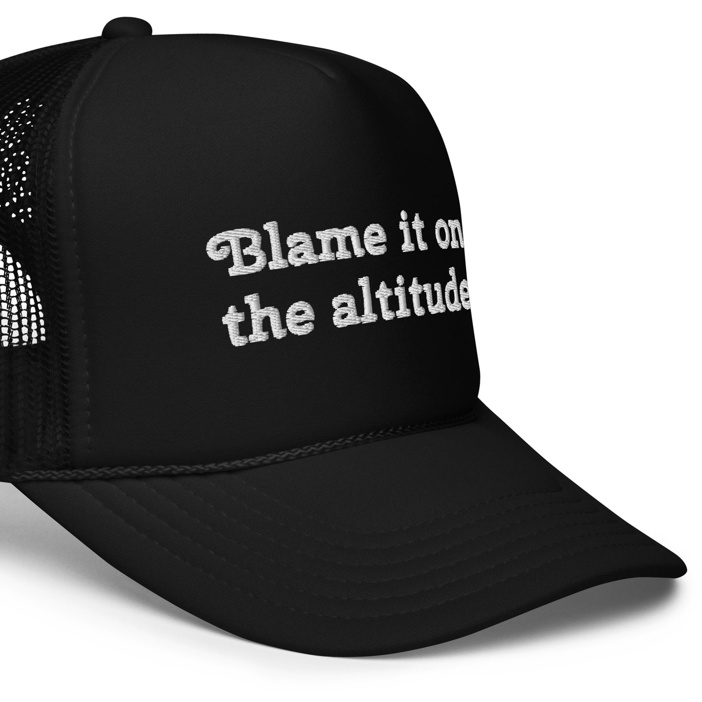 BLAME IT ON THE ALTITUDE FOAM HAT ⛰️