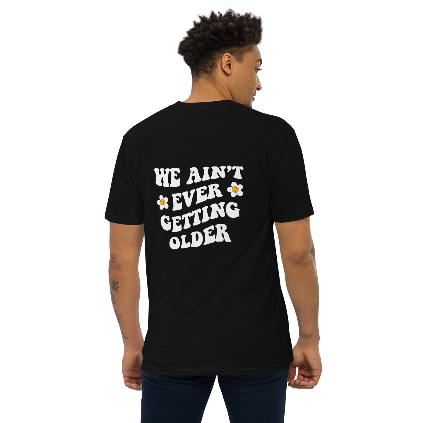 We ain't ever getting older T-shirt